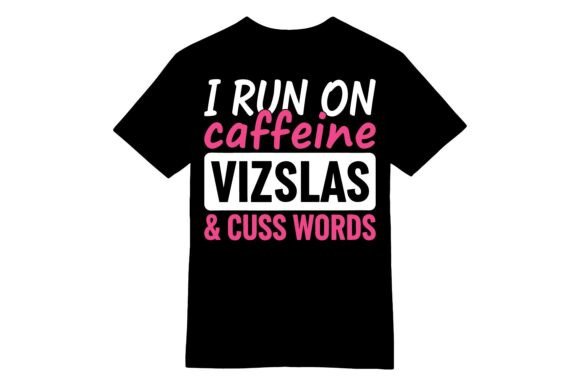 Caffeine Vizslas Cuss Words T-shirt