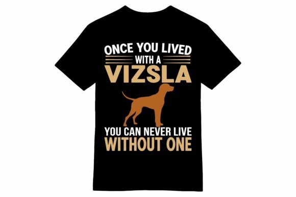 Vizsla Once You Lived With T-Shirt: A Designer's Review